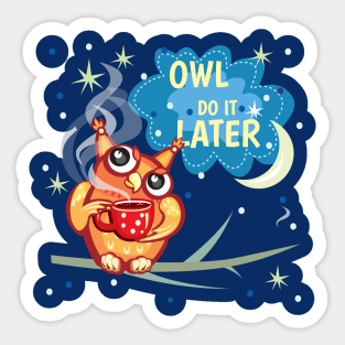 Owl do it later Sticker